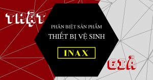 6 cách phân biết thiết bị vệ sinh INAX thật giả