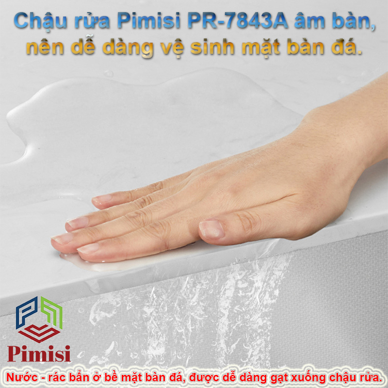 Chậu rửa Pimisi PR-7843A âm bàn nên dễ dàng vệ sinh bàn đá